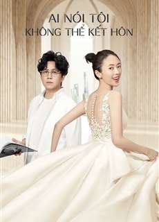 Ai Nói Tôi Không Thể Kết Hôn - Get Married or Not - (2020) - phim3mien.com Website xem phim miễn phí tốt nhất