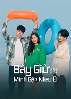 Bây Giờ Mình Gặp Nhau Đi - Let's Meet Now - (2022) - phim3mien.com Website xem phim miễn phí tốt nhất
