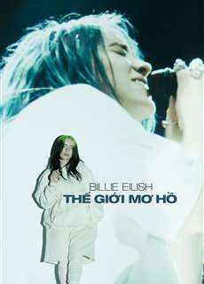 Billie Eilish: Thế Giới Mơ Hồ - Billie Eilish: The World's a Little Blurry - (2021) - phim3mien.com Website xem phim miễn phí tốt nhất