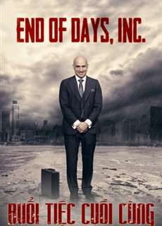 Buổi Tiệc Cuối Cùng - End Of Days - (2016) - phim3mien.com Website xem phim miễn phí tốt nhất
