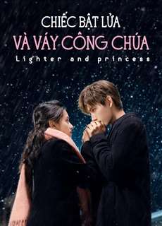 Chiếc Bật Lửa Và Váy Công Chúa - The Lighter and the Princess' Gown - (2022) - phim3mien.com Website xem phim miễn phí tốt nhất