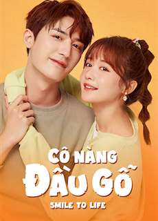 Cô Nàng Đầu Gỗ - Smile To Life - (2022) - phim3mien.com Website xem phim miễn phí tốt nhất