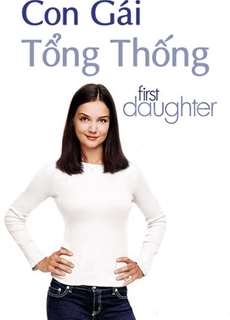 Con Gái Tổng Thống - First Daughter - (2004) - phim3mien.com Website xem phim miễn phí tốt nhất