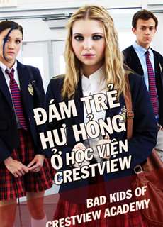 Đám Trẻ Hư Hỏng Ở Học Viện Crestview - Bad Kids Of Crestview Academy - (2017) - phim3mien.com Website xem phim miễn phí tốt nhất