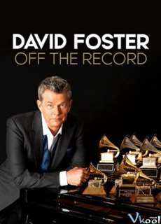 David Foster: Đằng Sau Những Bản Hit - David Foster: Off The Record - (2019) - phim3mien.com Website xem phim miễn phí tốt nhất