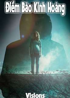 Điềm Báo Kinh Hoàng - Visions - (2015) - phim3mien.com Website xem phim miễn phí tốt nhất