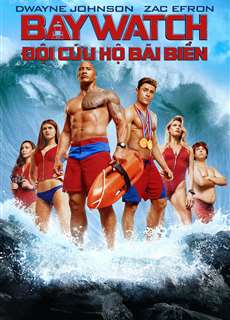 Đội Cứu Hộ Bãi Biển - Baywatch - (2017) - phim3mien.com Website xem phim miễn phí tốt nhất