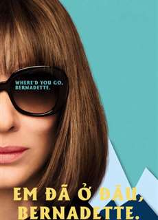 Em Đã Ở Đâu, Bernadette - Where'd You Go, Bernadette - (2019) - phim3mien.com Website xem phim miễn phí tốt nhất
