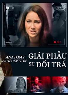 Giải Phẫu Sự Dối Trá - Anatomy Of Deception - (2014) - phim3mien.com Website xem phim miễn phí tốt nhất