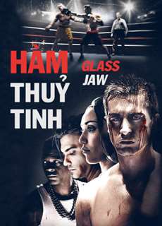 Hàm Thủy Tinh - Glass Jaw - (2018) - phim3mien.com Website xem phim miễn phí tốt nhất