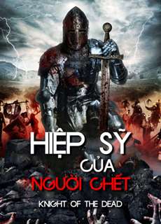Hiệp Sĩ Của Người Chết - Knight of the Dead - (2013) - phim3mien.com Website xem phim miễn phí tốt nhất