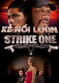 Kẻ Nổi Loạn - Strike One - (2014) - phim3mien.com Website xem phim miễn phí tốt nhất