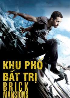 Khu Phố Bất Trị - Brick Mansions - (2014) - phim3mien.com Website xem phim miễn phí tốt nhất