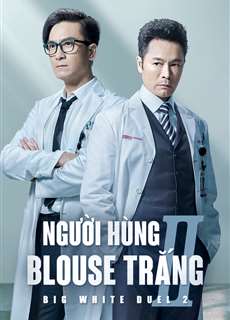 Người Hùng Blouse Trắng 2 - Big White Duel 2 - (2022) - phim3mien.com Website xem phim miễn phí tốt nhất