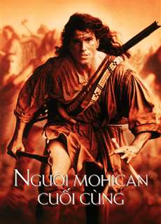 Người Mohican Cuối Cùng - The Last of the Mohicans - (1992) - phim3mien.com Website xem phim miễn phí tốt nhất