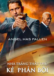 Nhà Trắng Thất Thủ: Kẻ Phản Bội - Angel Has Fallen - (2019) - phim3mien.com Website xem phim miễn phí tốt nhất