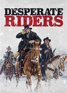 Những Cao Bồi Liều Mạng - Desperate Riders - (2022) - phim3mien.com Website xem phim miễn phí tốt nhất