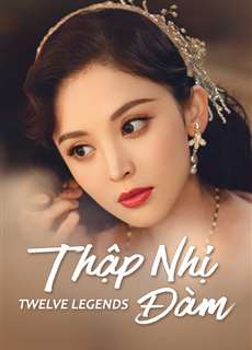 Thập Nhị Đàm - Twelve Legends - (2021) - phim3mien.com Website xem phim miễn phí tốt nhất