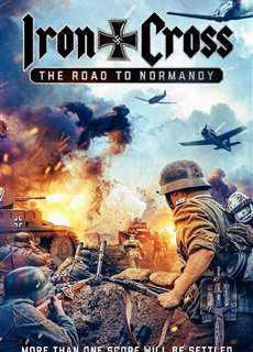 Thập Tự Sắt: Đường Đến Normandy - Iron Cross: The Road to Normandy - (2022) - phim3mien.com Website xem phim miễn phí tốt nhất