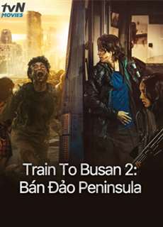 Train To Busan 2: Bán Đảo Peninsula - Peninsula - (2020) - phim3mien.com Website xem phim miễn phí tốt nhất