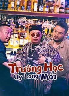 Trường Học Uy Long Mới - New Fight Back To School - (2021) - phim3mien.com Website xem phim miễn phí tốt nhất