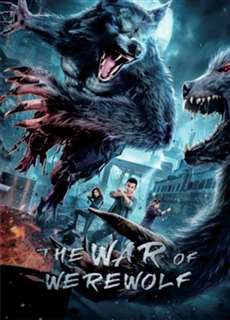 Truyền Thuyết Người Sói - The war of werewolf - (2021) - phim3mien.com Website xem phim miễn phí tốt nhất