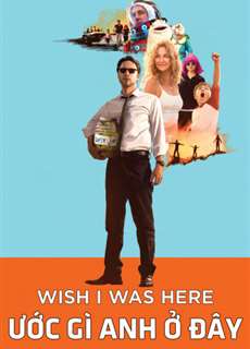 Ước Gì Anh Ở Đây - Wish I Was Here - (2014) - phim3mien.com Website xem phim miễn phí tốt nhất