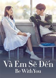 Và Em Sẽ Đến - Be with You - (2018) - phim3mien.com Website xem phim miễn phí tốt nhất