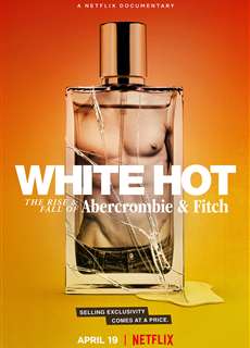 White Hot: Thăng Trầm Của Abercrombie & Fitch - White Hot: The Rise & Fall Of Abercrombie & Fitch - (2022) - phim3mien.com Website xem phim miễn phí tốt nhất